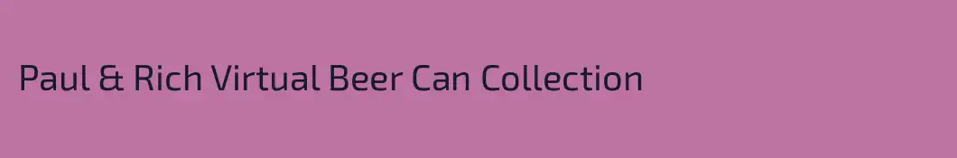 Paul & Rich Virtual Beer Can Collection